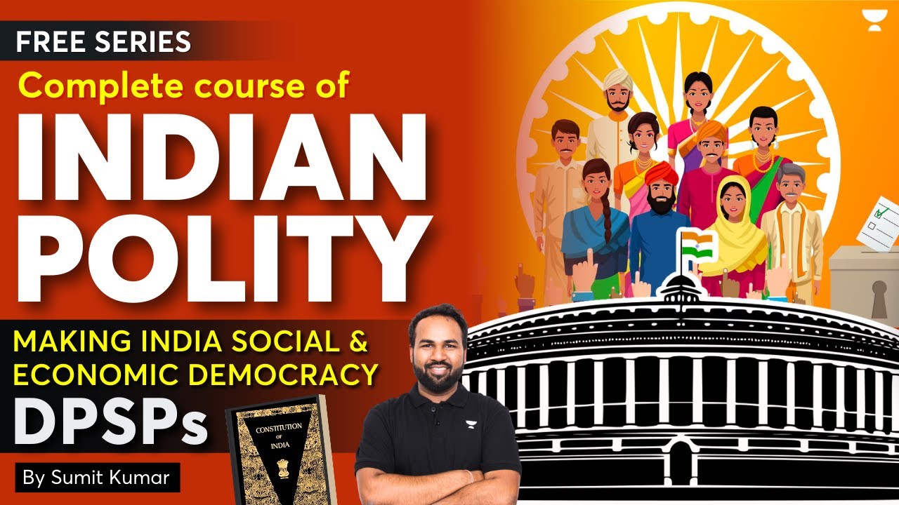 L11 - Complete Polity Course | Making India Social and Economic Democracy: DPSPs | UPSC IAS Exam