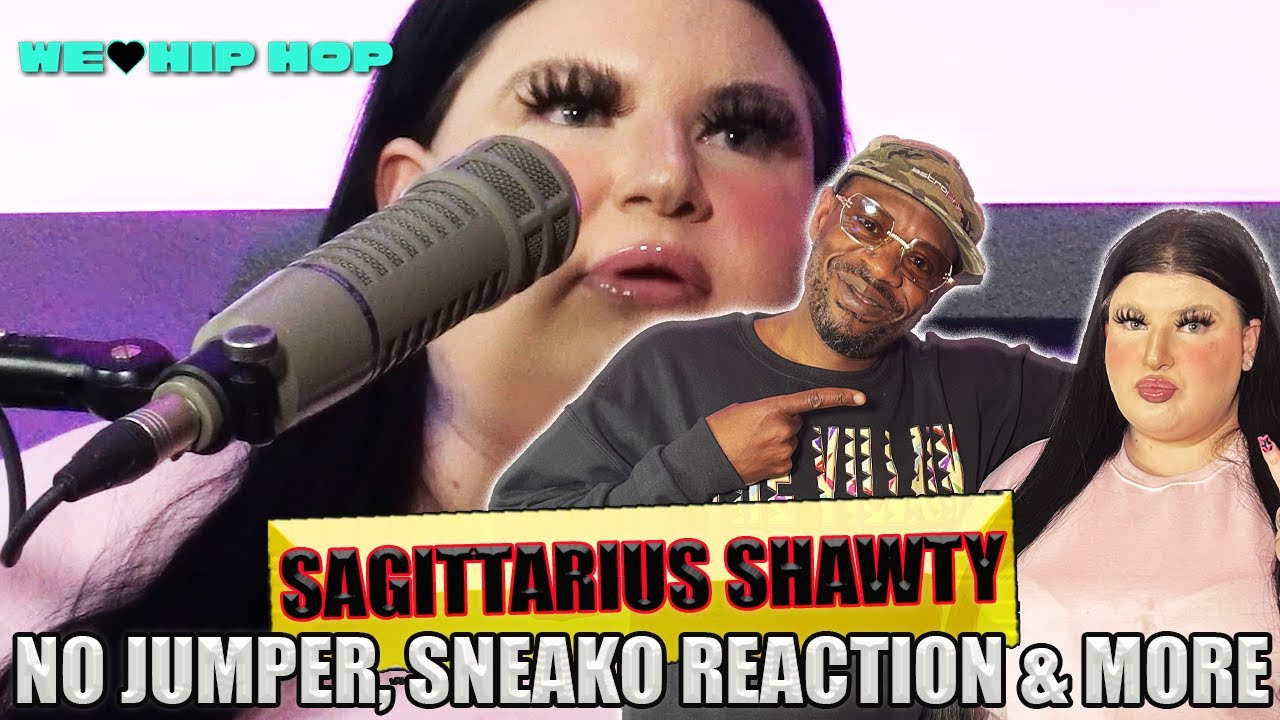 SAGITTARIUS SHAWTY On NO JUMPER, SNEAKO Reaction, UK FREDO & More