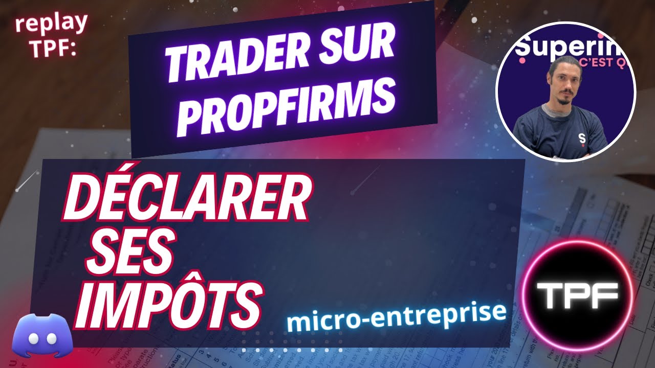 PropFirm : Tout ce que vous devez savoir sur la déclaration de vos impôts !