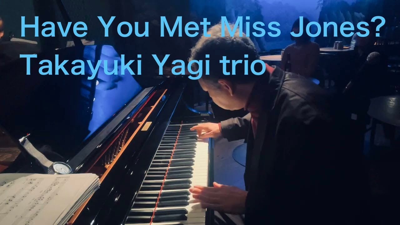 Have You Met Miss Jones?  /Takayuki Yagi trio