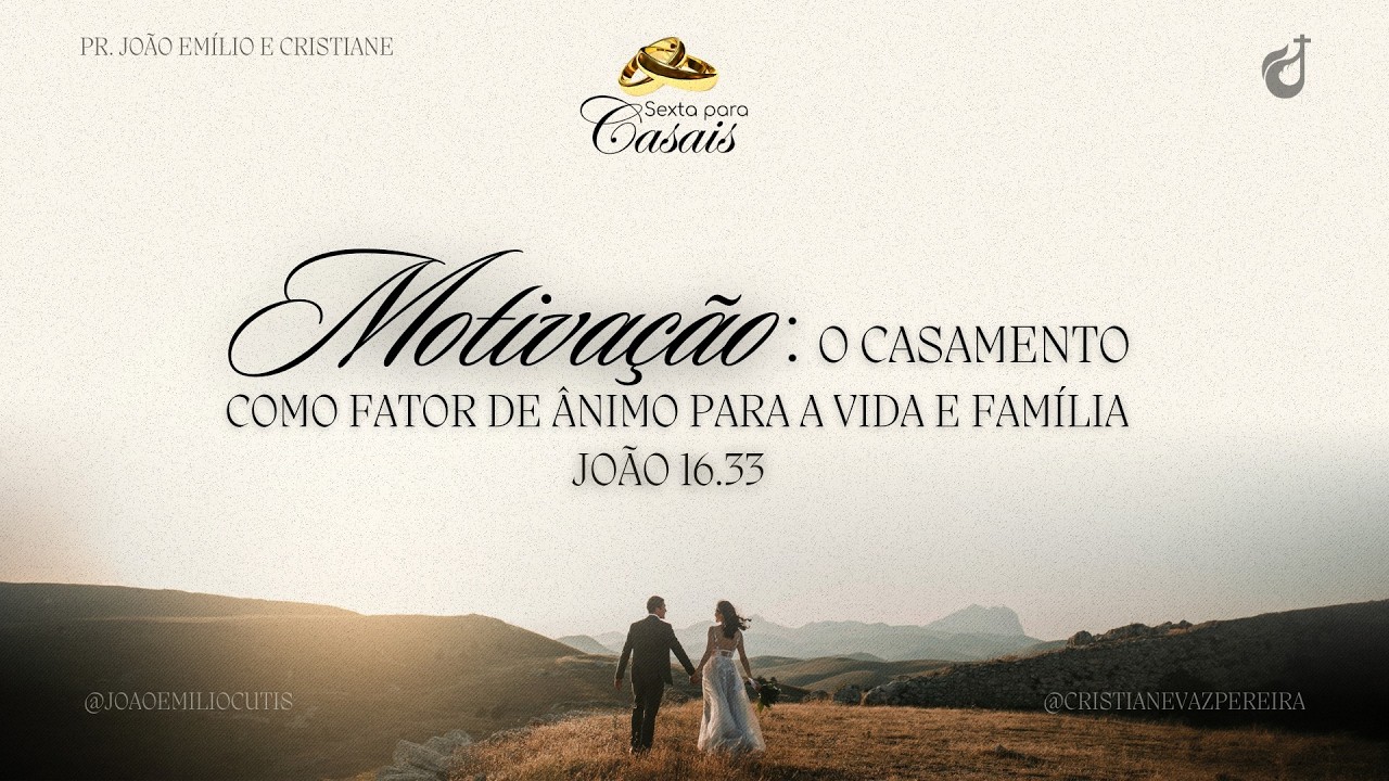 Motivação: O Casamento como Fator de Ânimo para a Vida e Família - 13/03/2026 - 20:00
