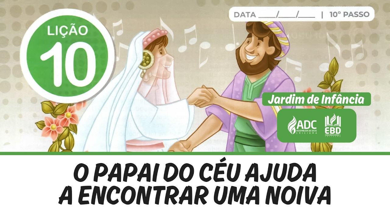 EBD Lição 10 | JARDIM DE INFÂNCIA | O Papai do Céu Ajuda A Encontrar Uma Noiva.