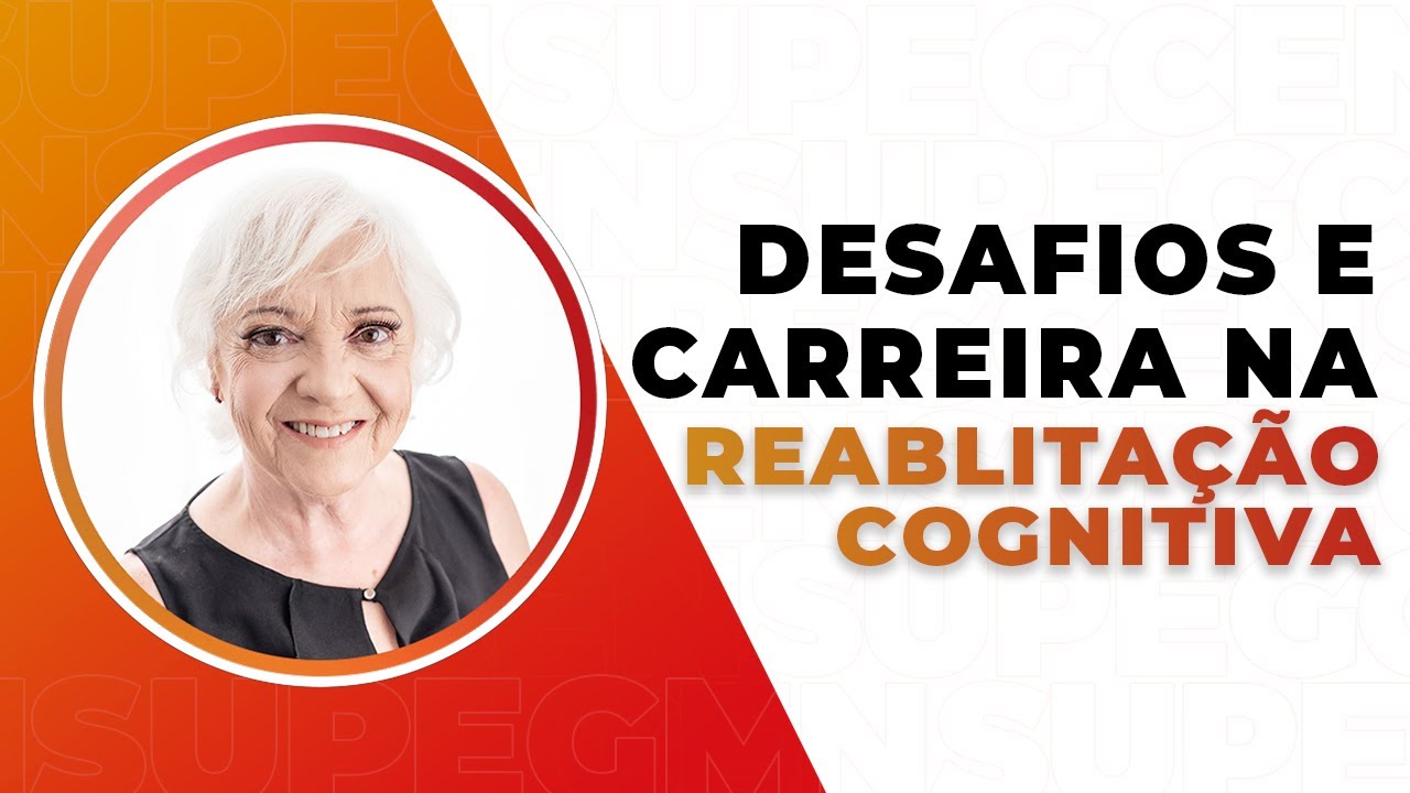 Reabilitação Cognitiva: Caminhos Profissionais e Desafios na Prática