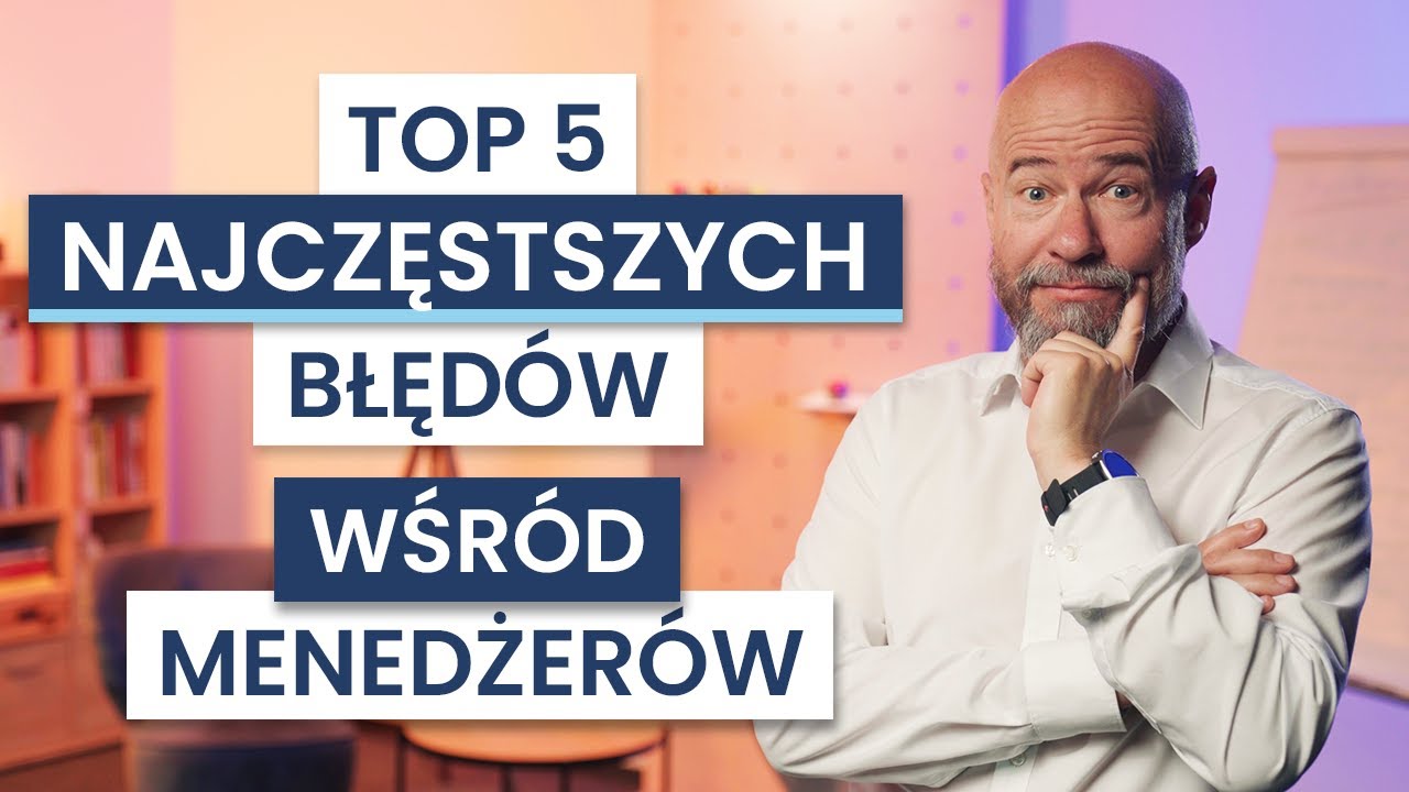 5 najczęstszych BŁEDÓW, które popełniają LIDERZY