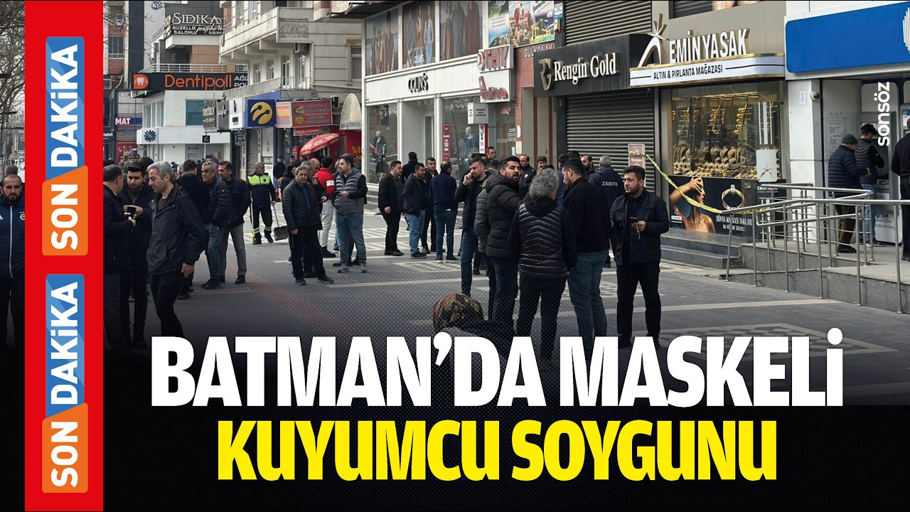 Batman’da maskeli kuyumcu soygunu
