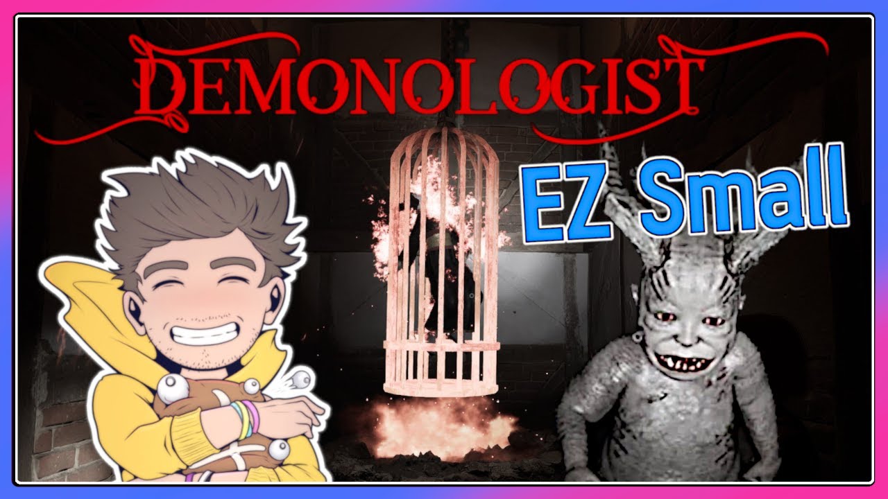 EZ Small: Exorcising DEMONS! [Demonologist]