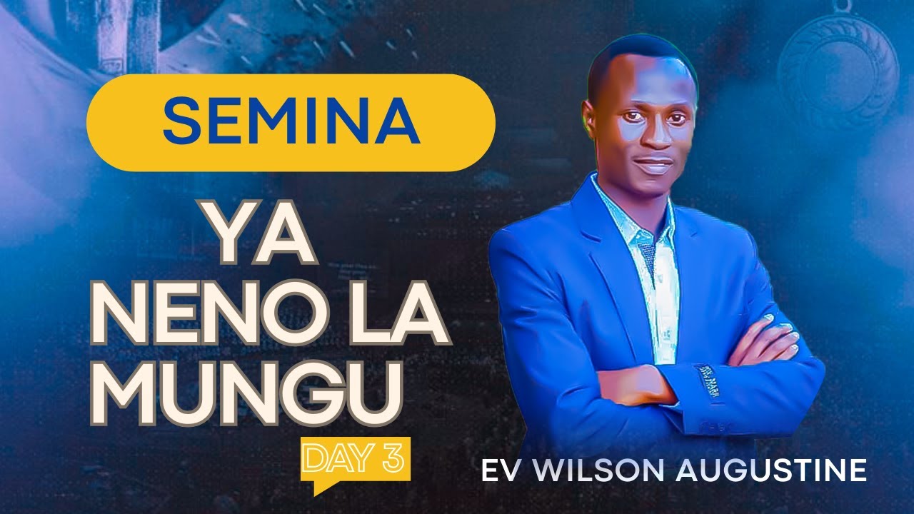 DAY 3: SEMINA YA NENO LA MUNGU-OPEN HEAVENS || EV WILSON AUGUSTINE || SGIC BARIADI