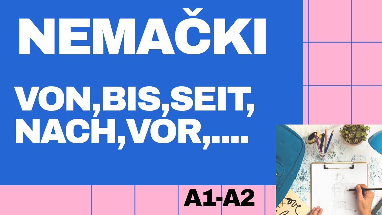 NEMAČKI -  VON, BIS, SEIT, NACH, VOR I OSTALI VREMENSKI IZRAZI I SVE ŠTO TREBA DA ZNATE O NJIMA