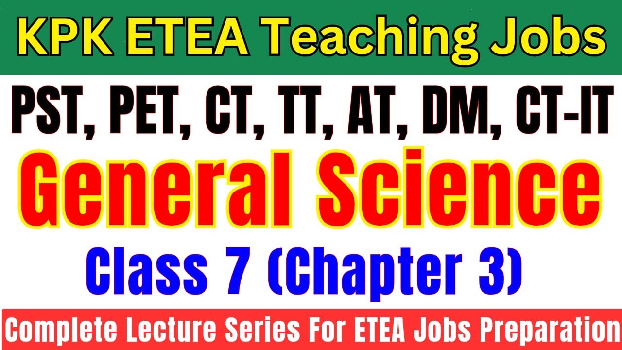 General Science Grade-7 Lec-3 | Complete Lecture Series | PST, CT, DM, PET, AT, TT Jobs Preparation