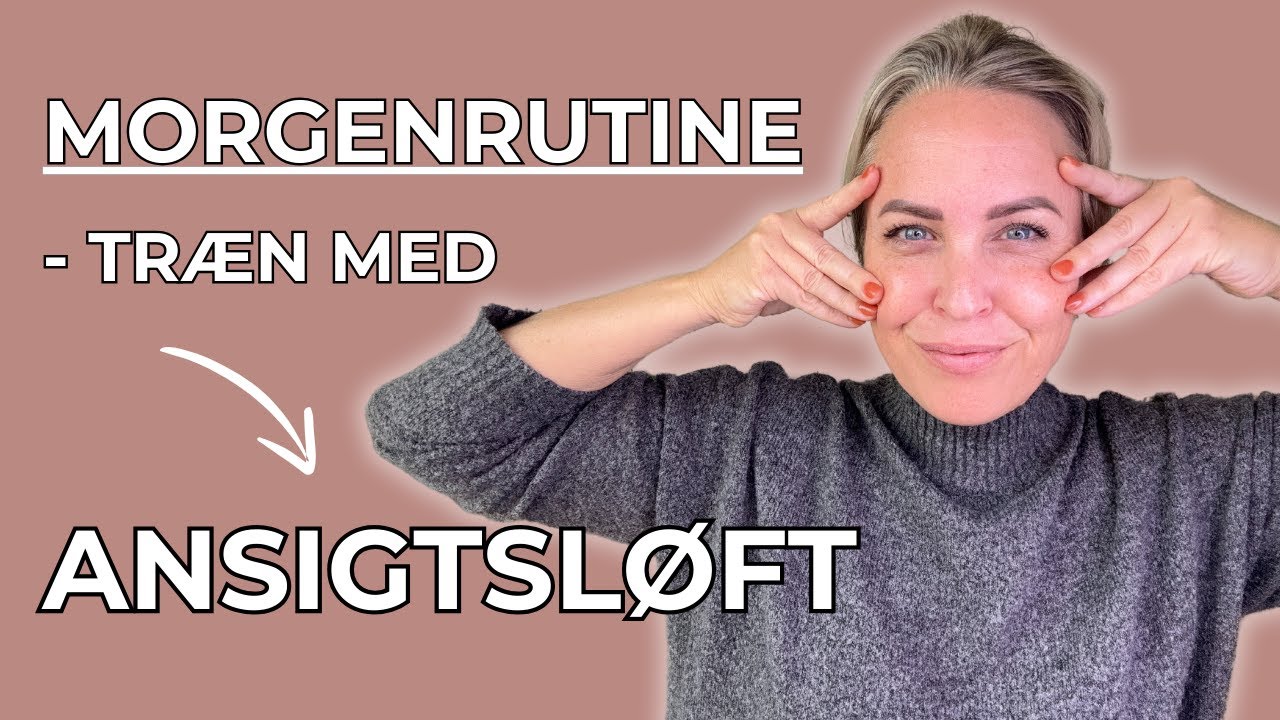 Start dagen med disse 7 ansigtsyoga øvelser, og få et naturligt ansigtsløft