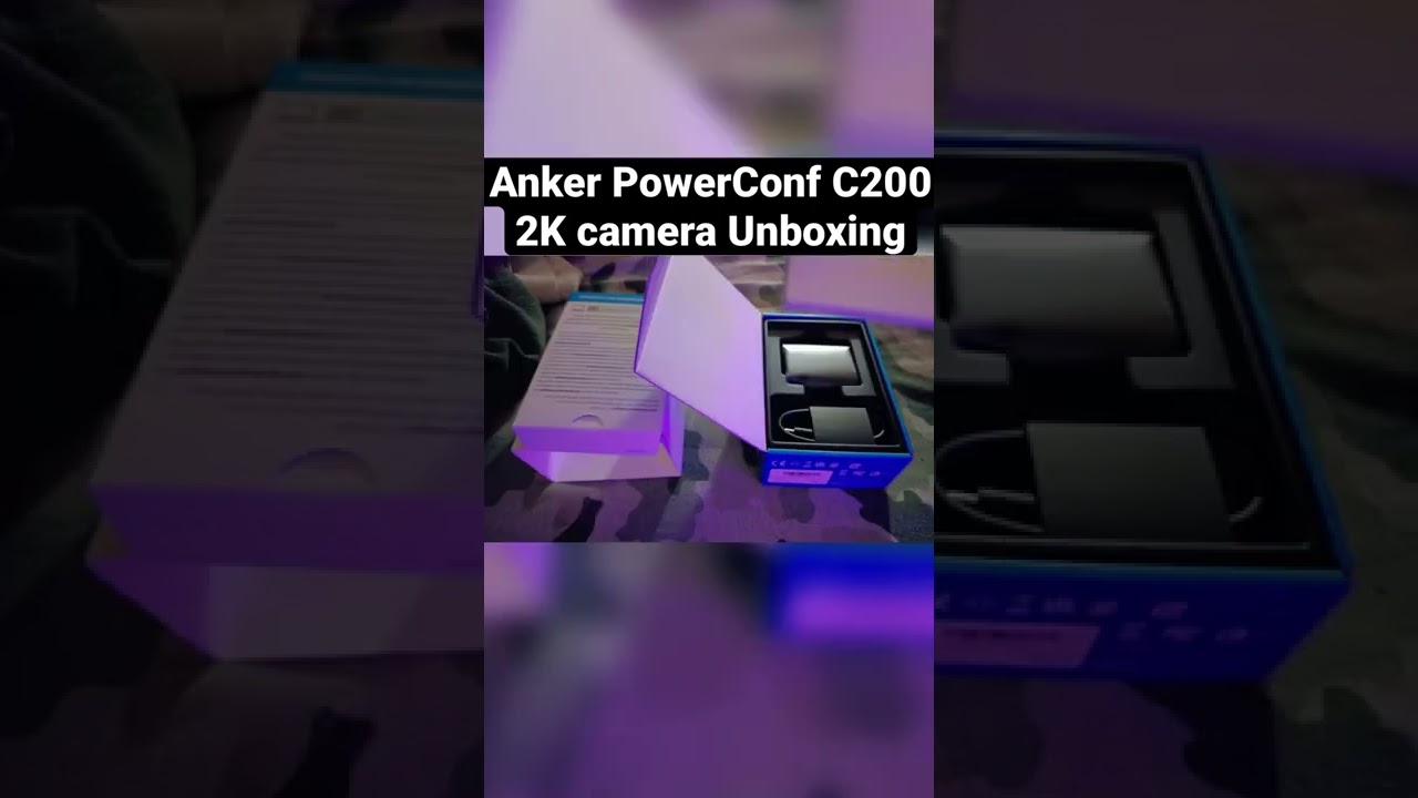 Anker PowerConf C200 2K Camera unboxing timelapse