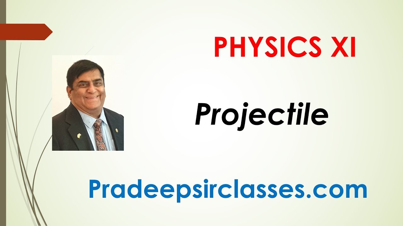Phy-XI-4-5 Projectile-1, Pradeep Kshetrapal Physics channel