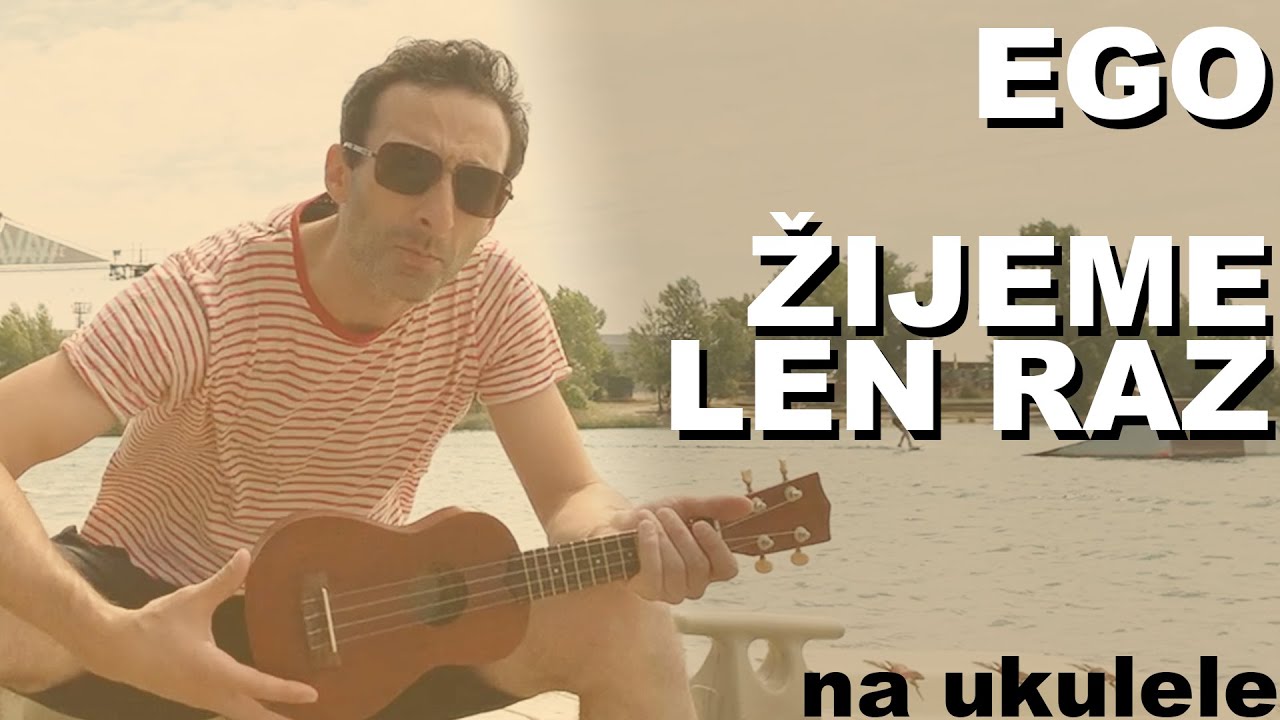 Ego: ŽIJEME LEN RAZ  | Tutorial, návod, škola | Ako hrať na UKULELE