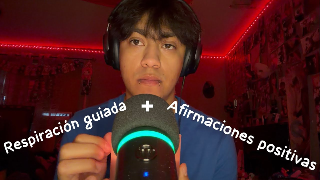 ASMR Respiraciones Guiadas y Afirmaciones Positivas 