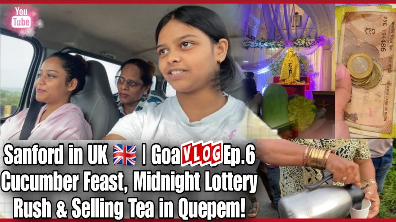 Sanford in UK 🇬🇧 | Goa Vlog Episode 6 Cucumber Feast, Midnight Lottery Rush & Selling Tea in Quepem!