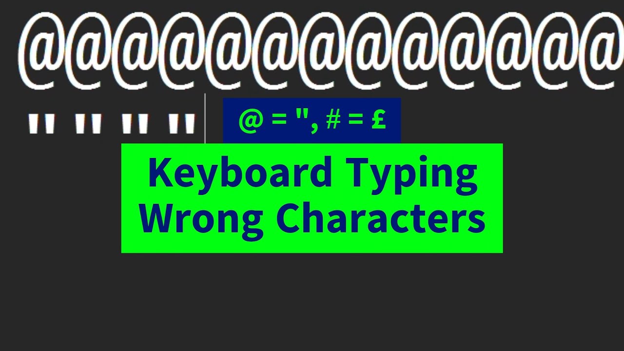 Keyboard Typing Wrong Characters @ &pound; # 