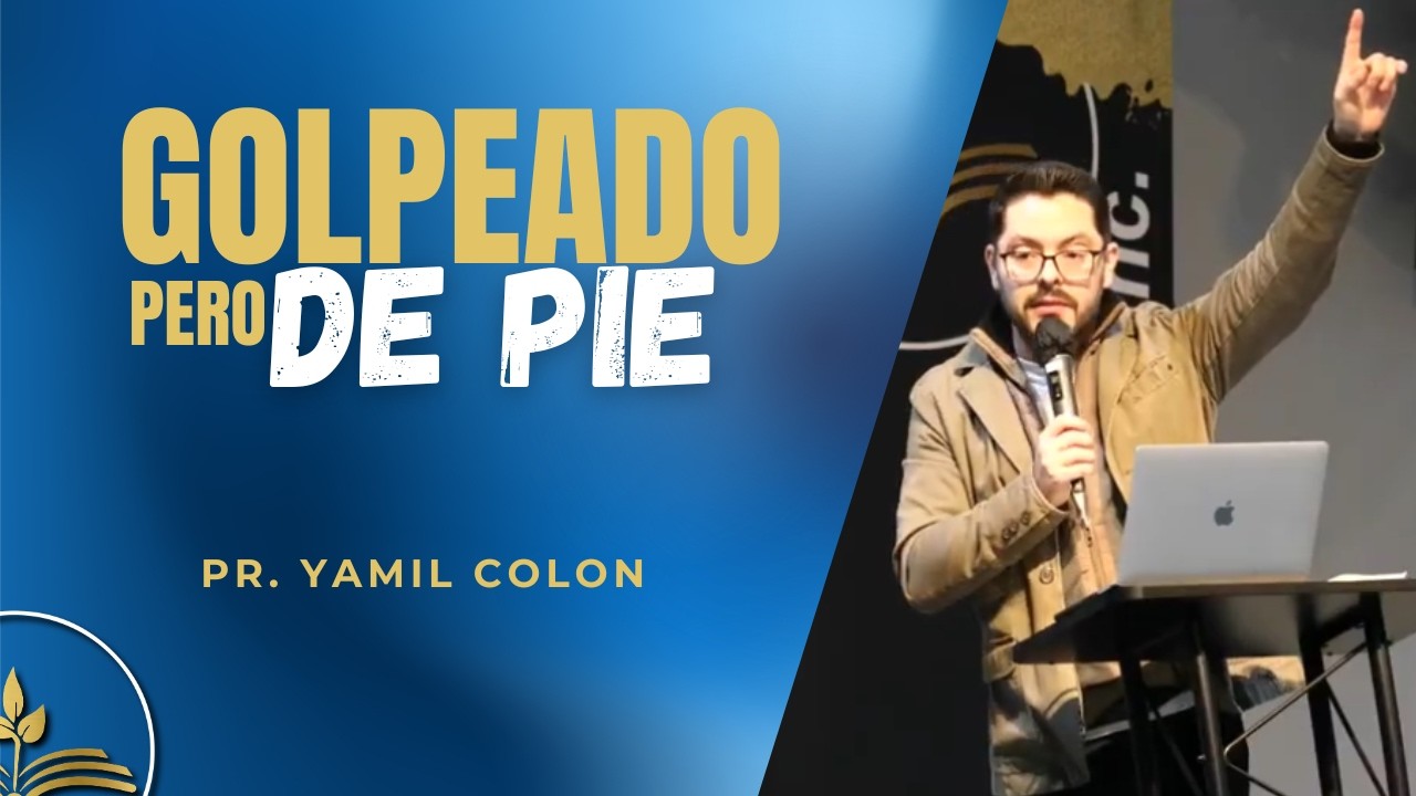 GOLPEADO PERO DE PIE | Pr. Yamil Colon