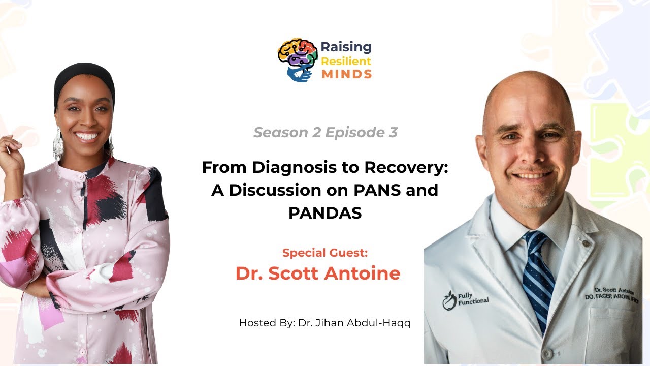 From Diagnosis to Recovery: A Discussion on PANS and PANDAS with Dr. Scott Antoine | EP. 03