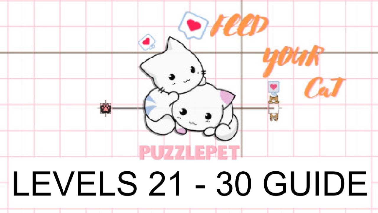 [PetPuzzle - Feed Your Cat] Levels 21 - 30 Guide
