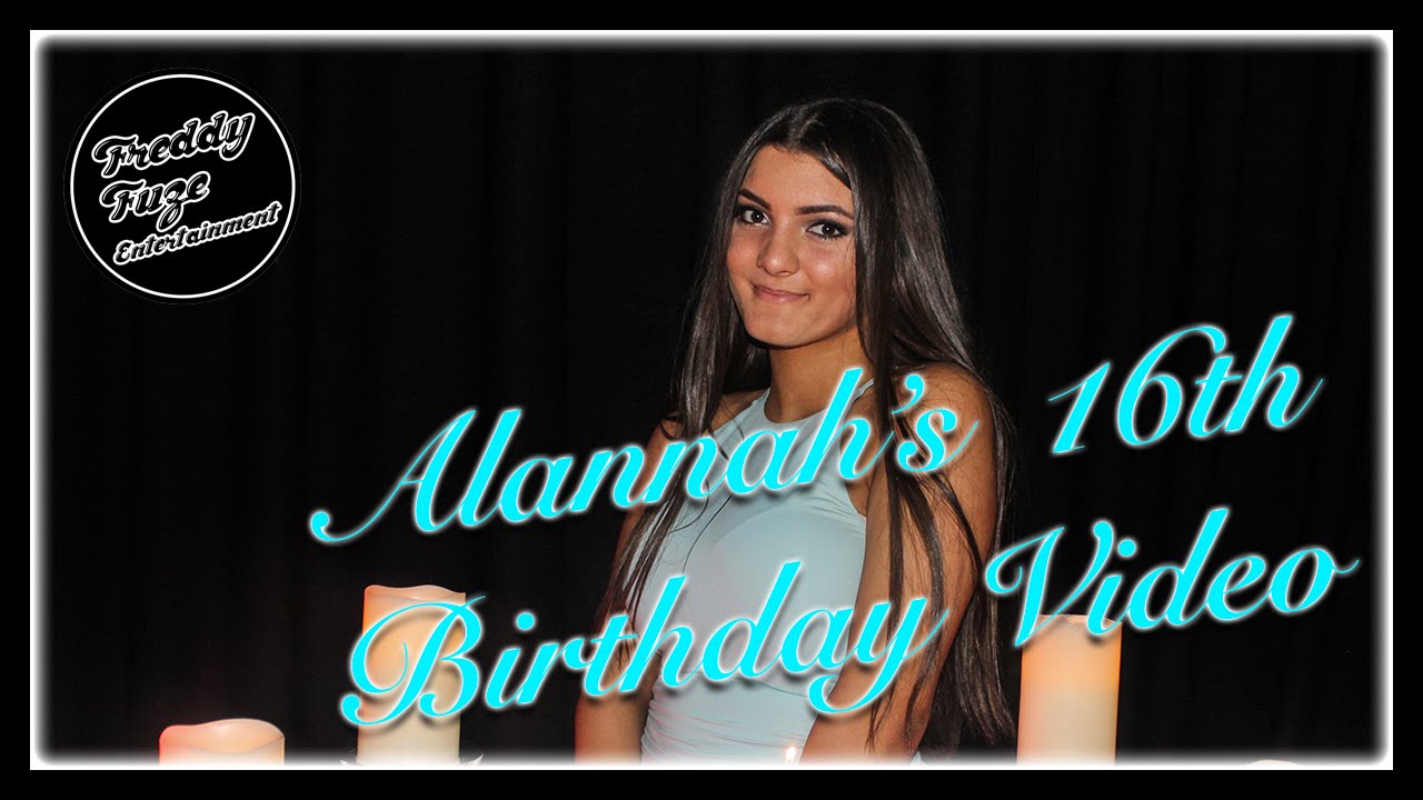 Alannah's 16th Birthday Video | Freddy Fuze Entertainment