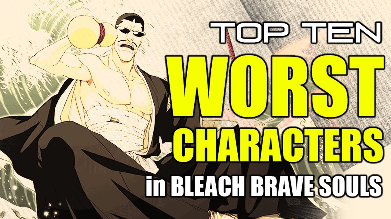 [Bleach Brave Souls] Cowboy's TOP 10 Worst Characters in Bleach Brave Souls!