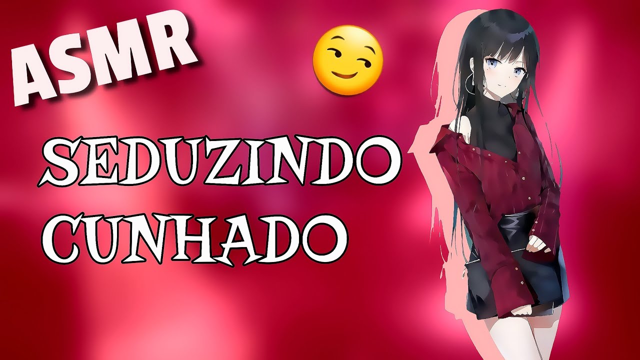 ASMR - SEDUZINDO O CUNHADO