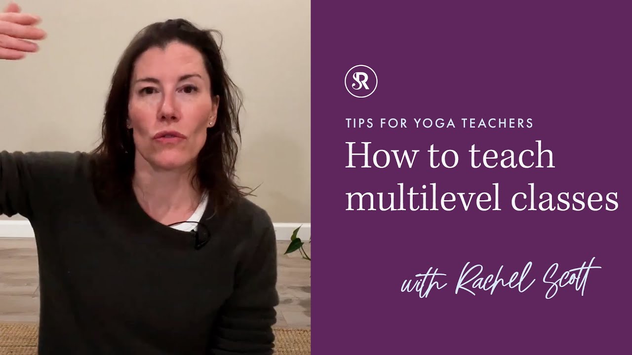 How To Teach Multilevel Yoga Classes: Yoga Teaching Tips with Rachel