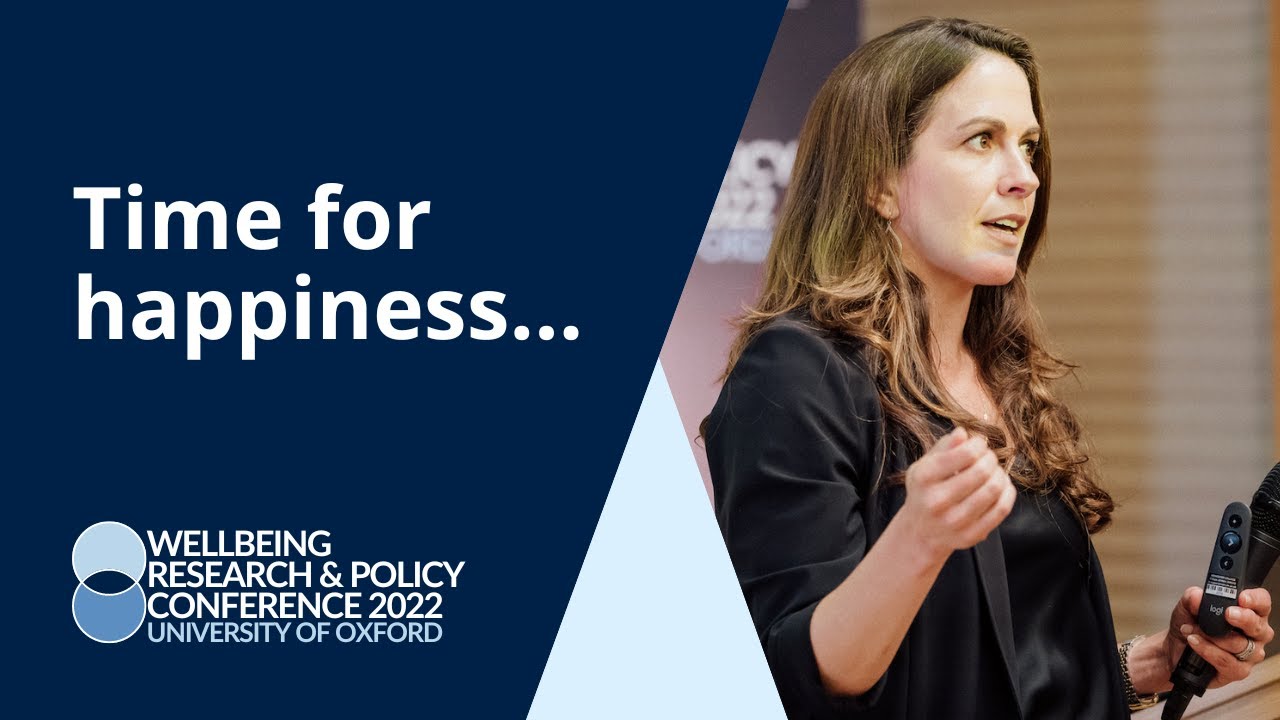 Time for happiness... | Cassie Mogilner Holmes | University of Oxford 2022