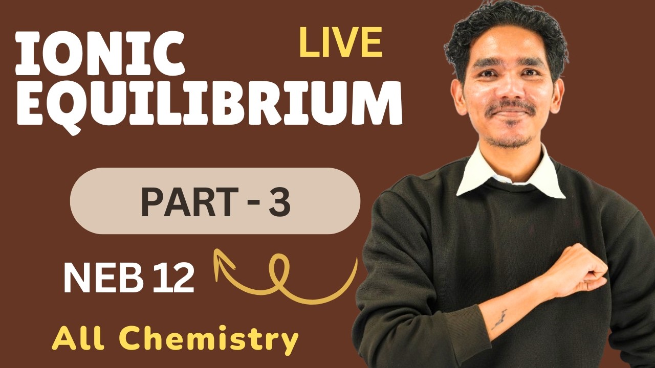 Ionic Equilibrium Part 3 | Solubility, Common Ion Effect, Buffer & Indicator | LIVe| Class 12 NEB