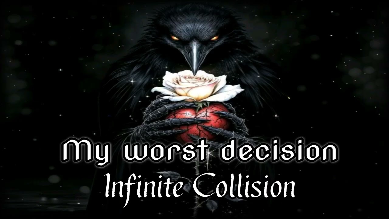 Infinite Collision - My Worst Decision