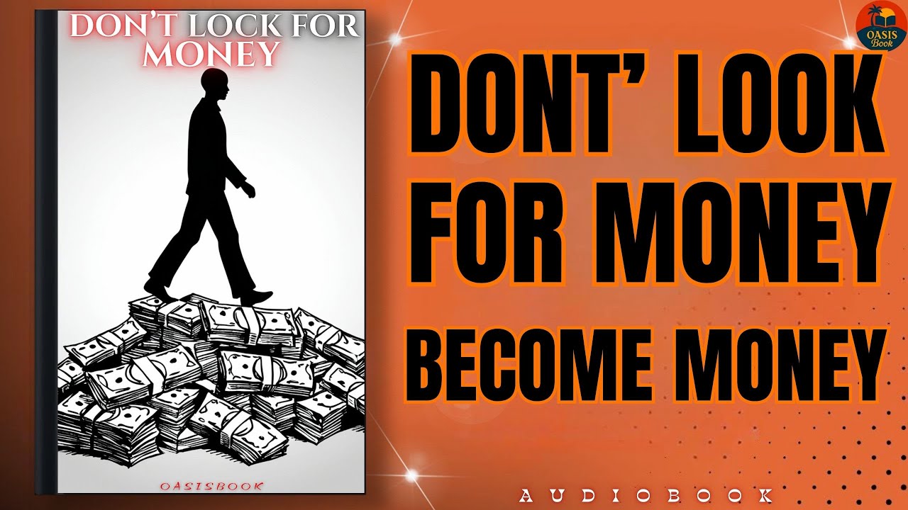 Don't Look For Money: Become Money (Full Audiobook)