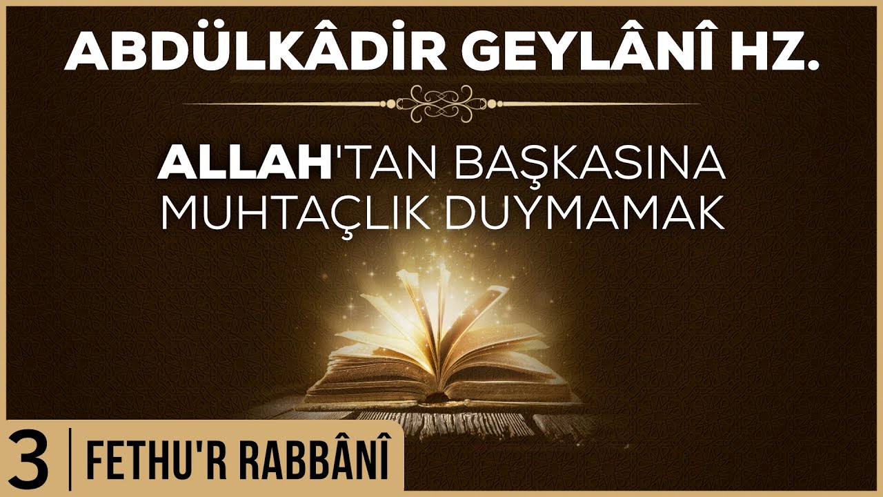 3- Abd&uuml;lkadir Geylani - Fethur Rabbani - Allah'tan Başkasına Muhta&ccedil;lık Duymamak