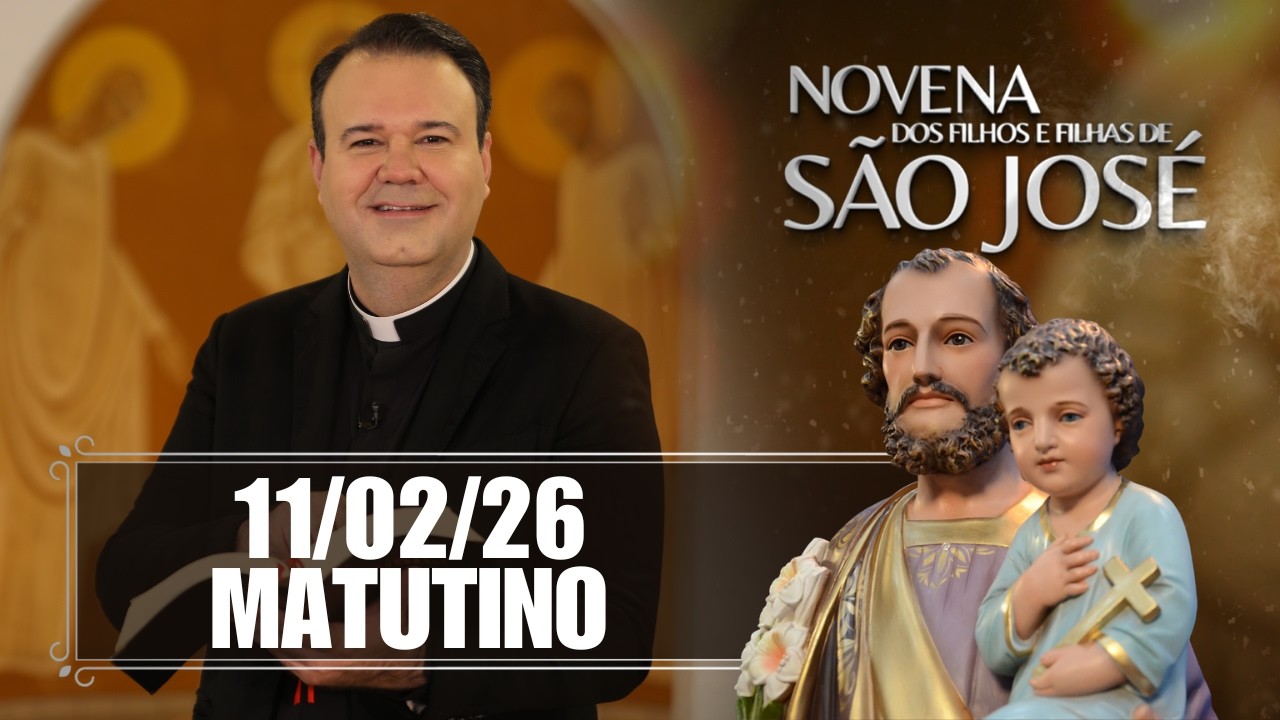 Novena dos Filhos e Filhas de São José - Matutino - 11/02/26