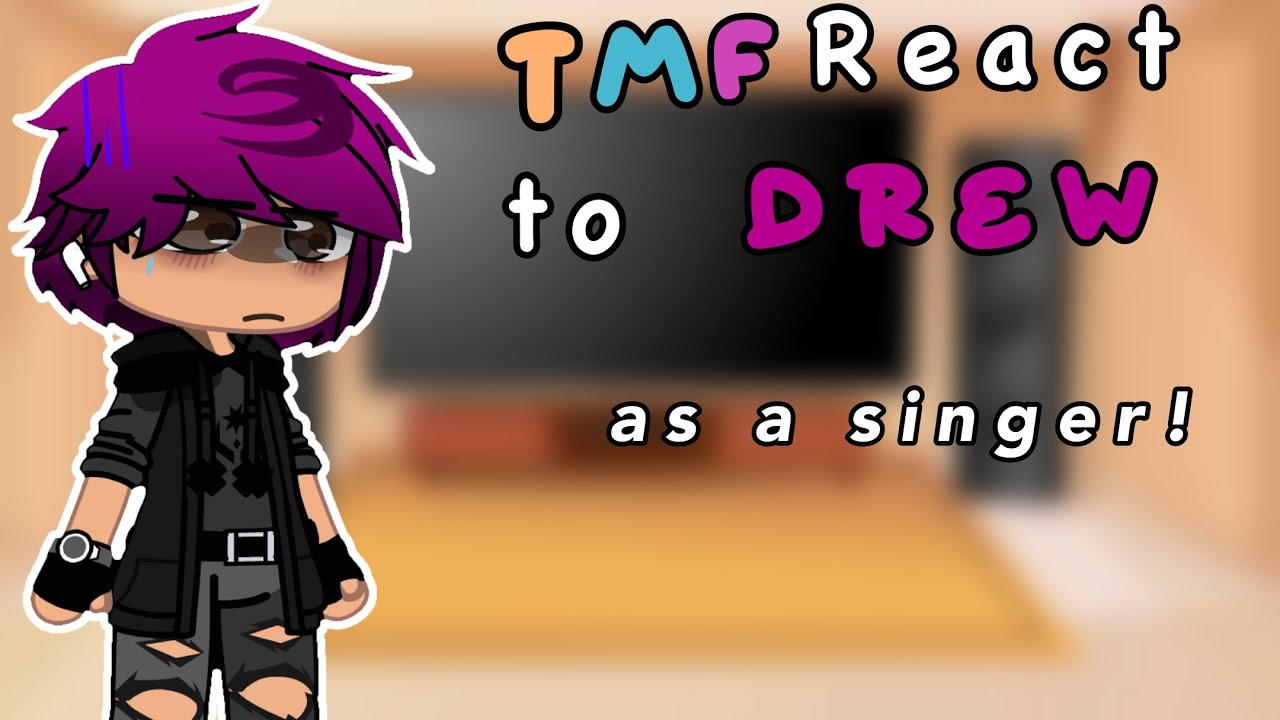 The Music Freaks React to Drew as a singer !!!1!! || not og || desc X2 || 1/1 ||