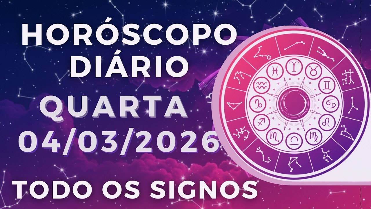 HORÓSCOPO DO DIA DE HOJE QUARTA 04 DE MARÇO DE 2026 PREVISÃO PARA TODOS OS SIGNOS. DIA 04/03/26