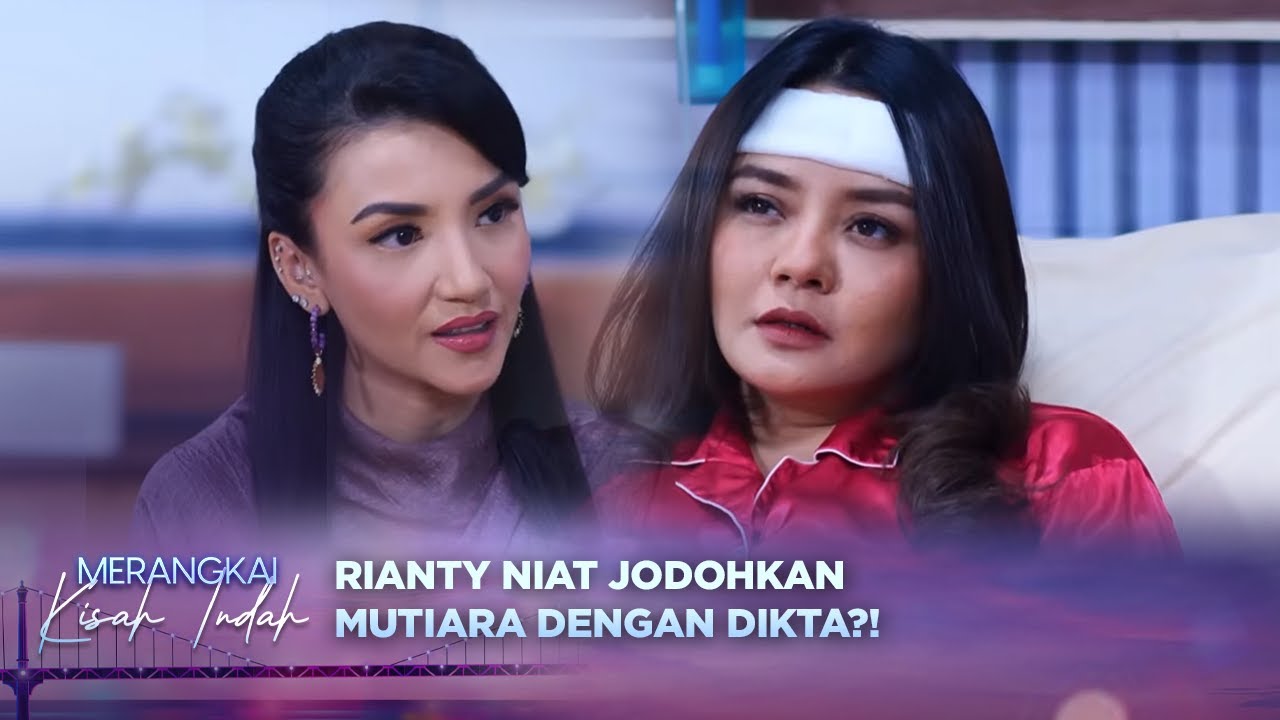 Mutiara Akan Dijodohkan Dengan Dikta?! | Merangkai Kisah Indah Episode 100