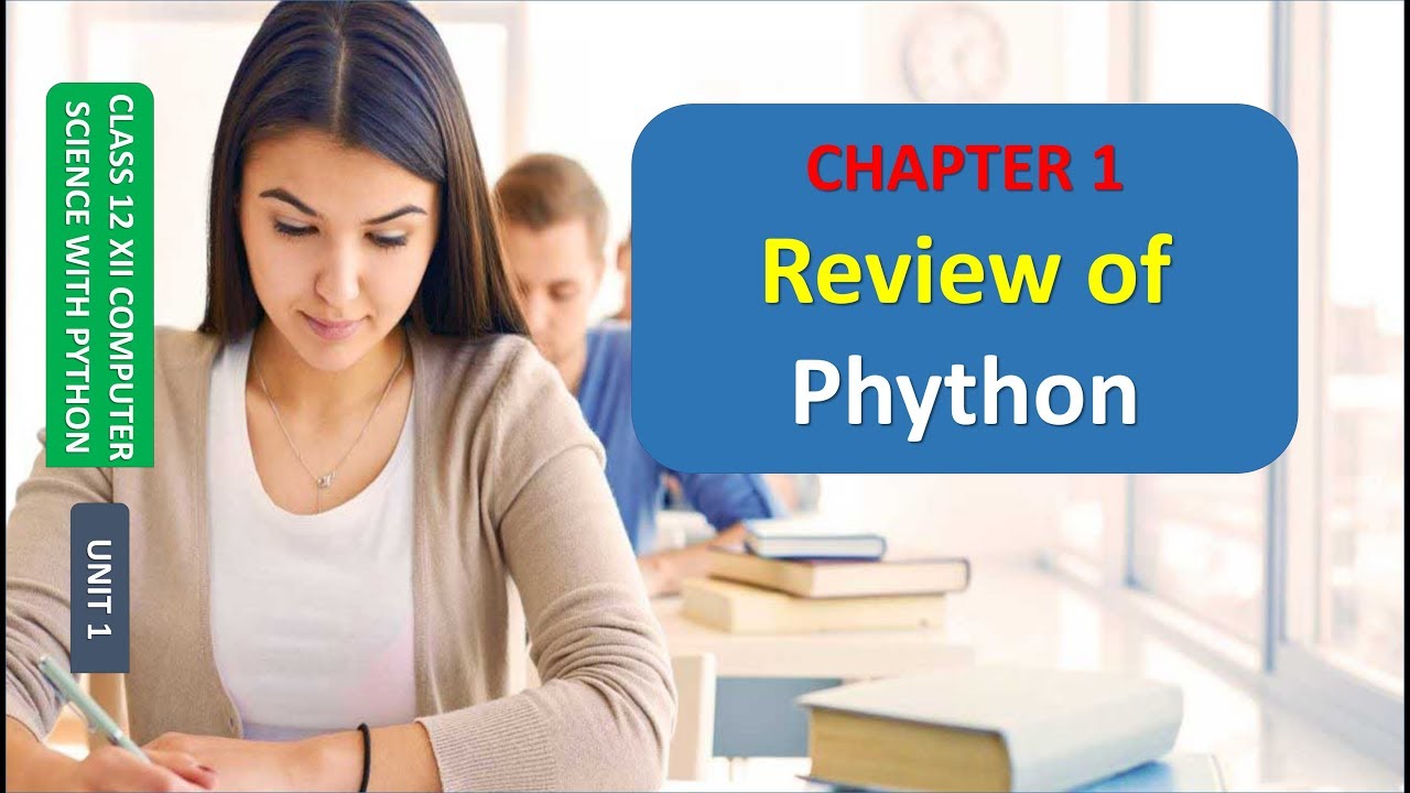 CLASS 12 XII COMPUTER SCIENCE UNIT 1 CHAPTER 1 REVIEW OF PYTHON PART 1