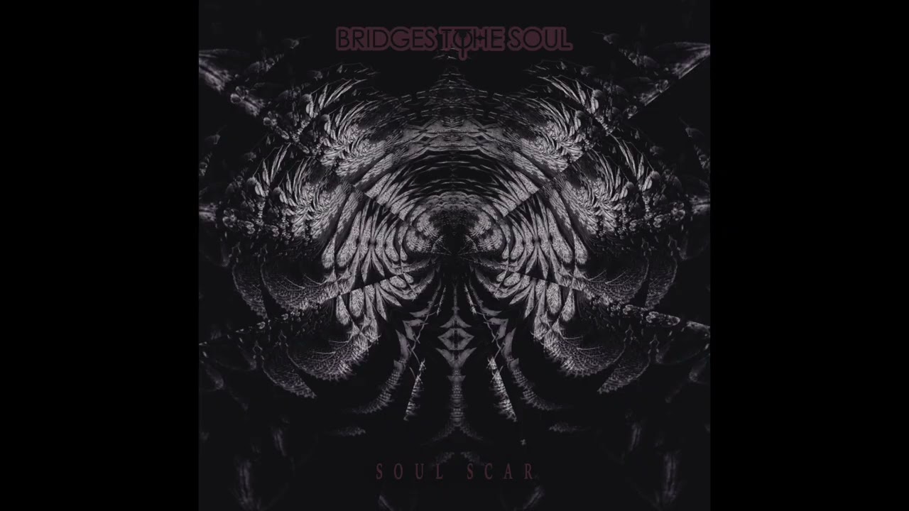 Bridges To The Soul - Soul Scar (Dark Ambient, Drone Noise, Experimental , Industrial)