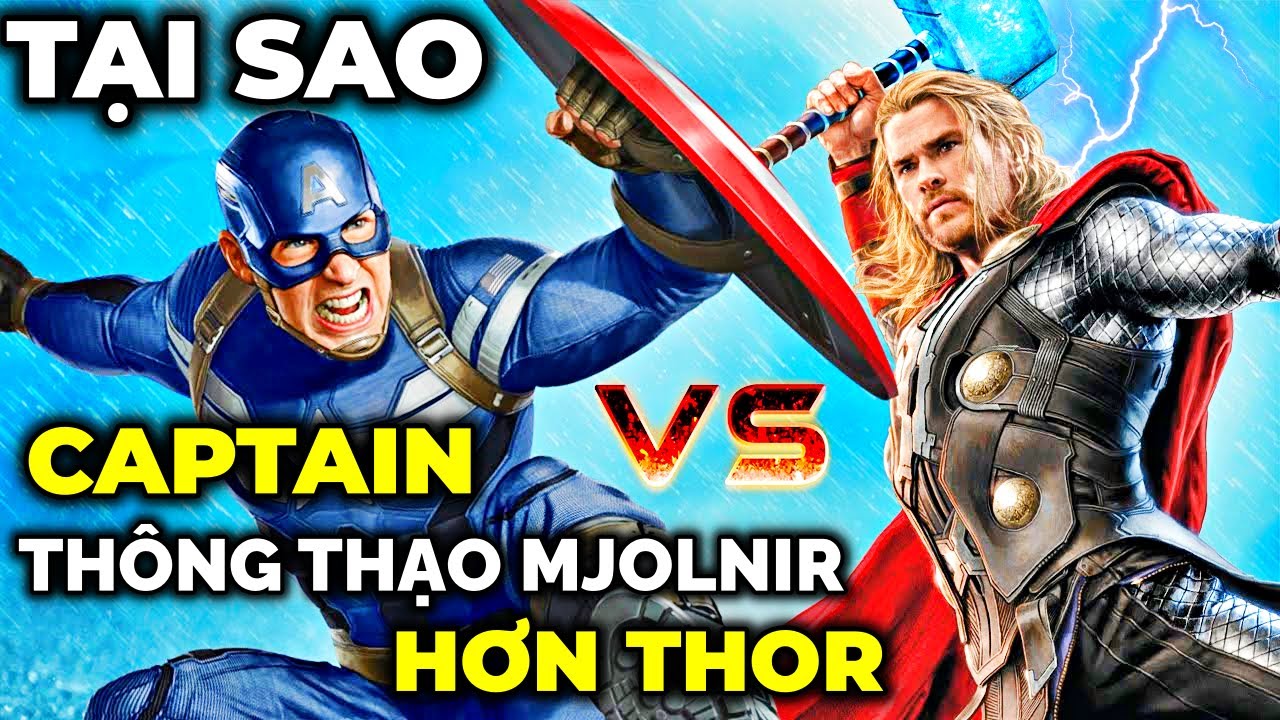 Tại sao CAPTAIN AMERICA sử dụng búa MJOLNIR hiệu quả hơn THOR ?