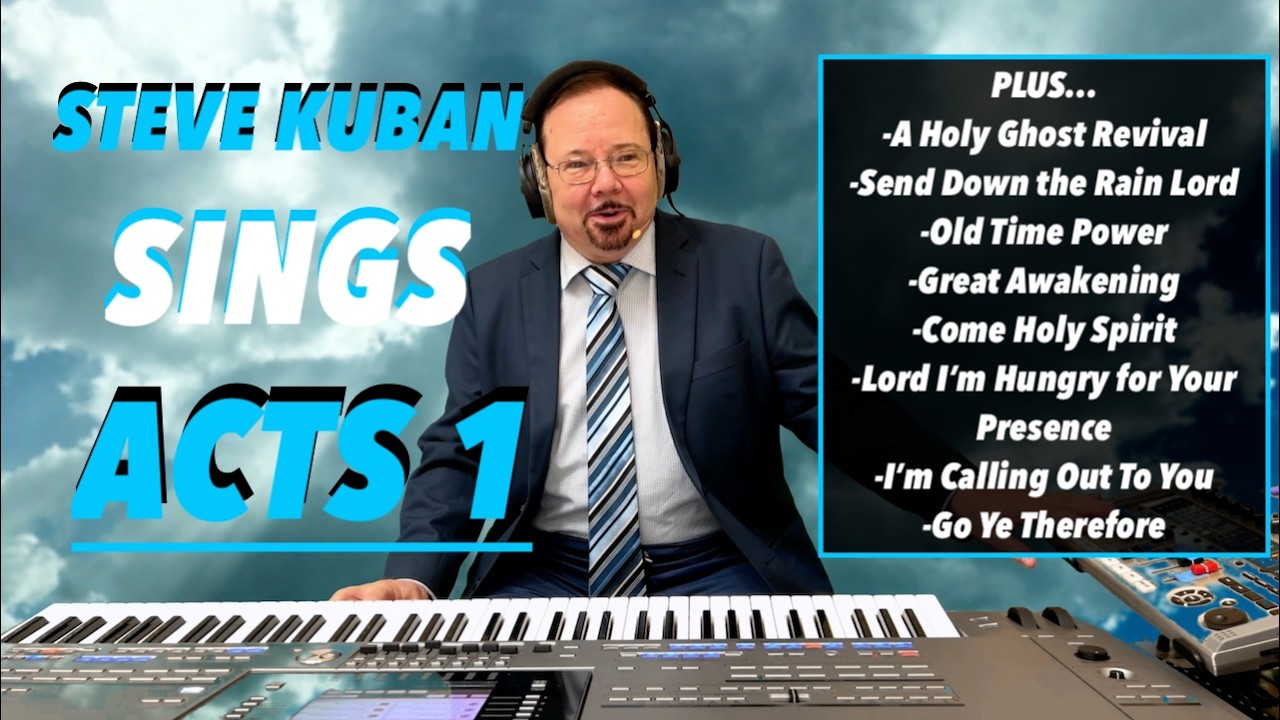 Steve Kuban&mdash;Sings Acts 1 + A Holy Ghost Revival,  Great Awakening, Come Holy Spirit & More