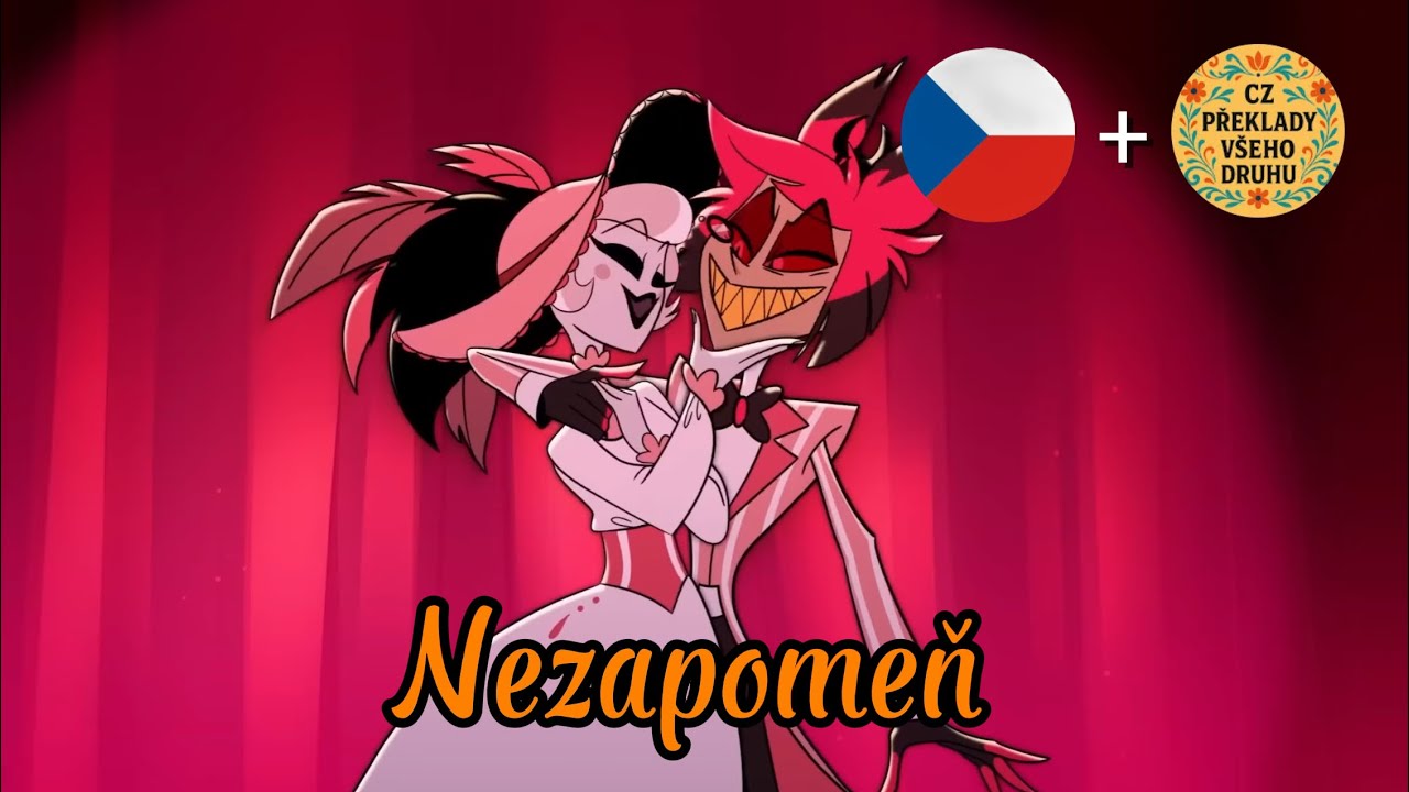 Nezapomeň | Cz překlad ( Don’t you forget Hazbin Hotel 2) - CZ překlady všeho druhu