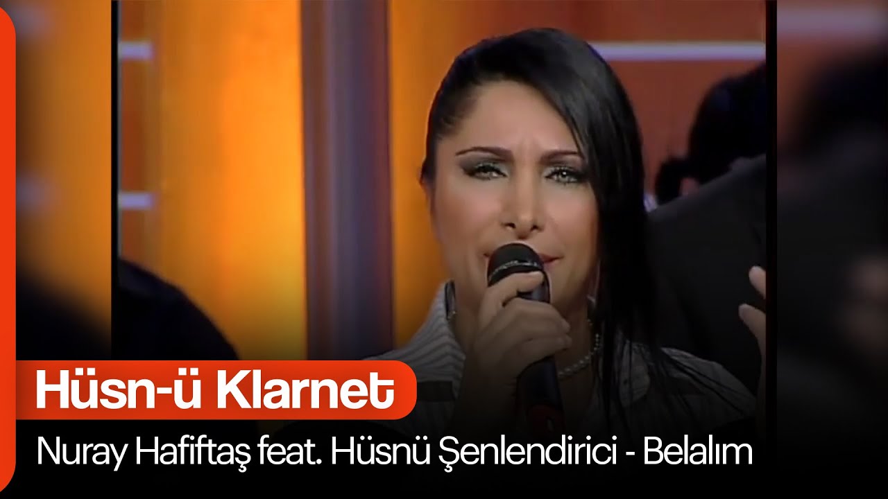 Nuray Hafiftaş feat. Hüsnü Şenlendirici - Belalım (Hüsn-ü Klarnet)