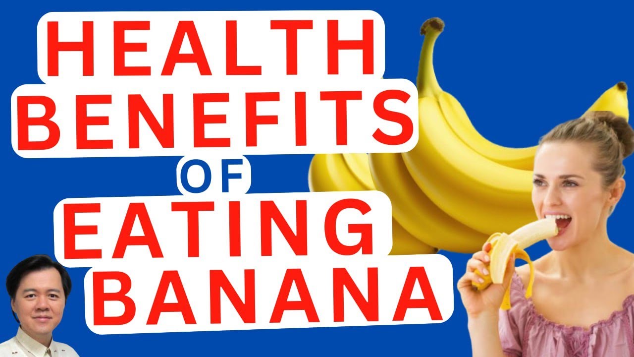 Health Benefits of Eating Banana - By Doctor Willie Ong (Internist and Cardiologist)