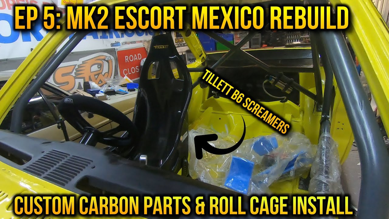 EP 5: Mk 2 Escort Mexico Rebuild - Custom Carbon Parts & Roll Cage *TILLETT BUCKET CARBON SEATS*
