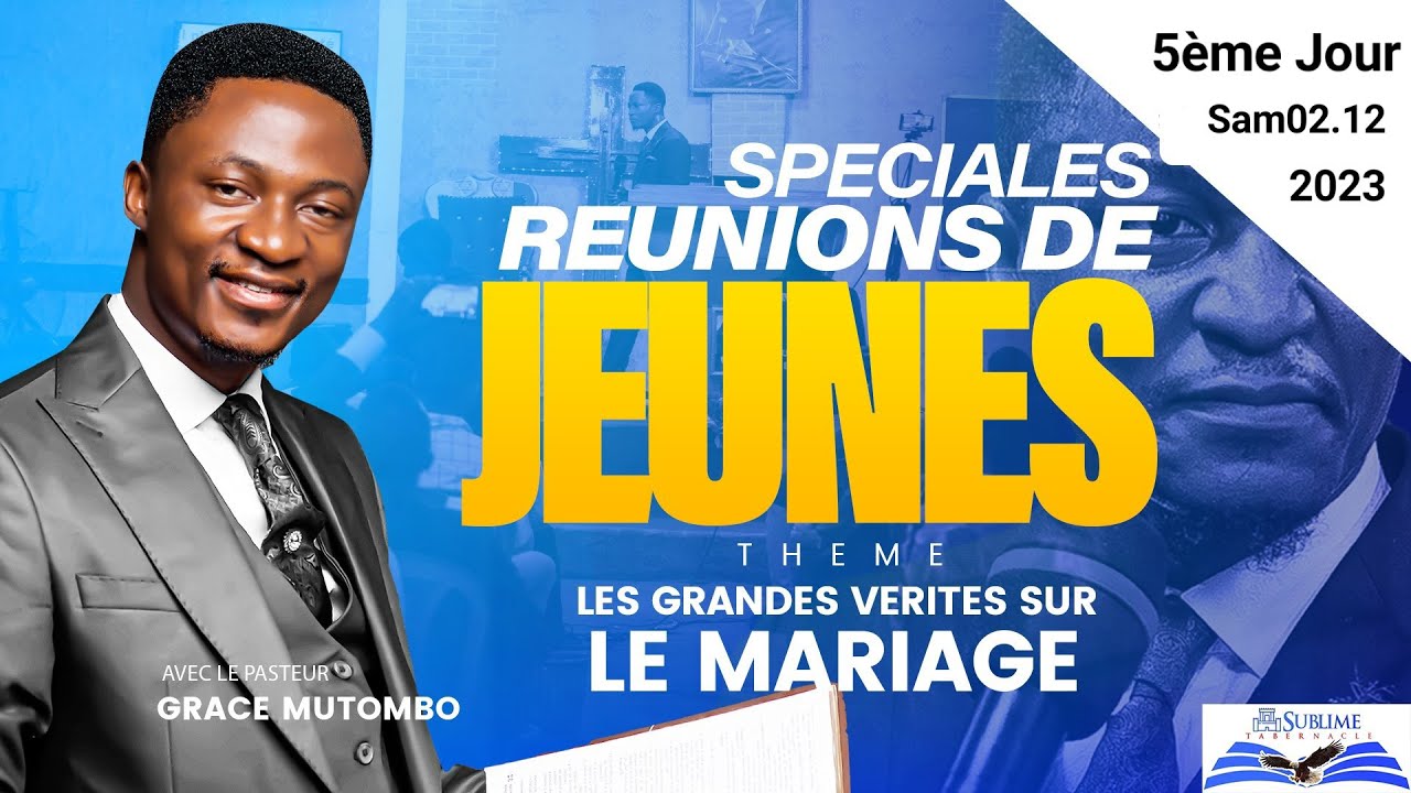 SPECIALES RÉUNIONS DE JEUNES 5em Jr. LES GRANDES VÉRITÉS SUR LE MARIAGE Past GRACE M. Sam02.12.2023