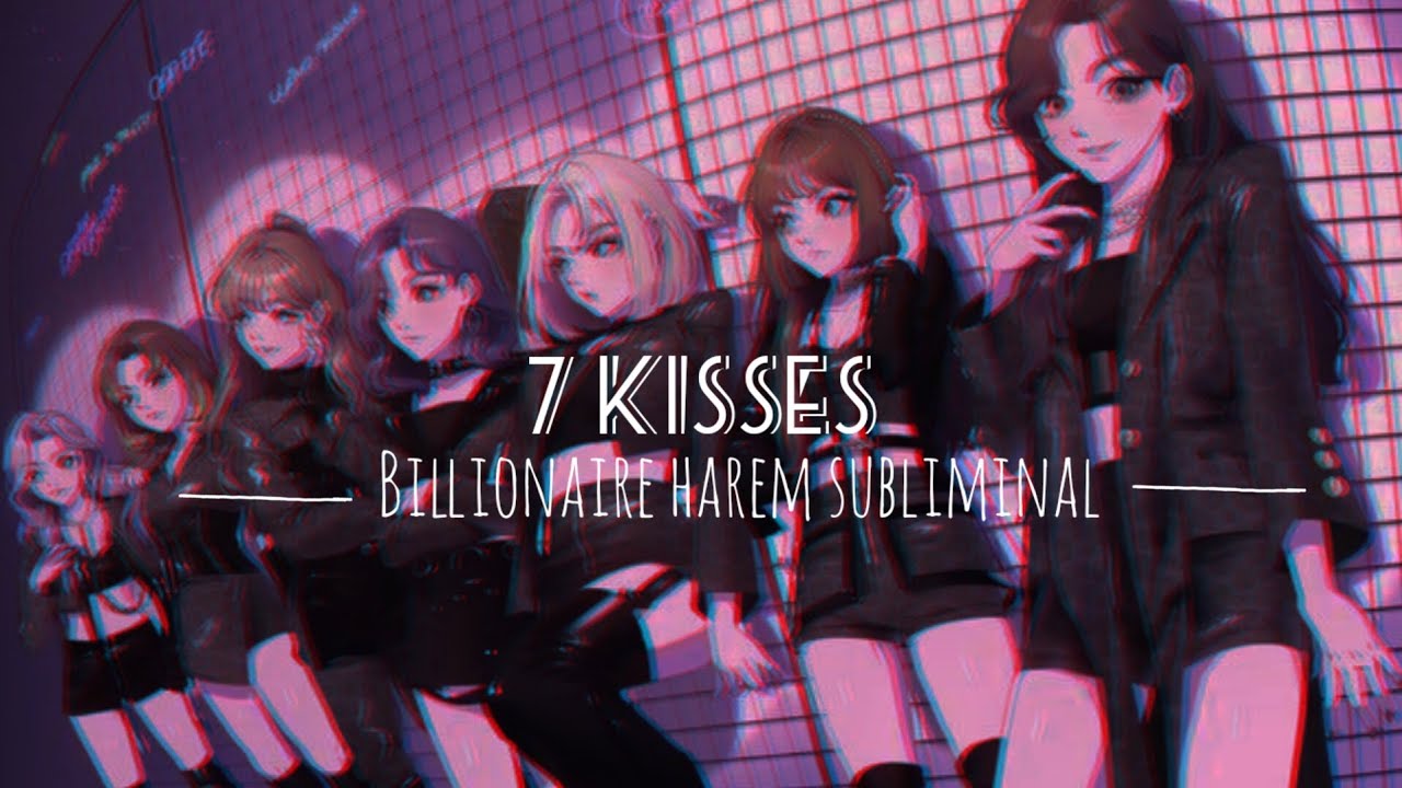 7 KISSES ~BILLIONAIRE HAREM SUBLIMINAL (Requested) powerful and positive affirmations. ✧･ﾟ: *✧･ﾟ:*