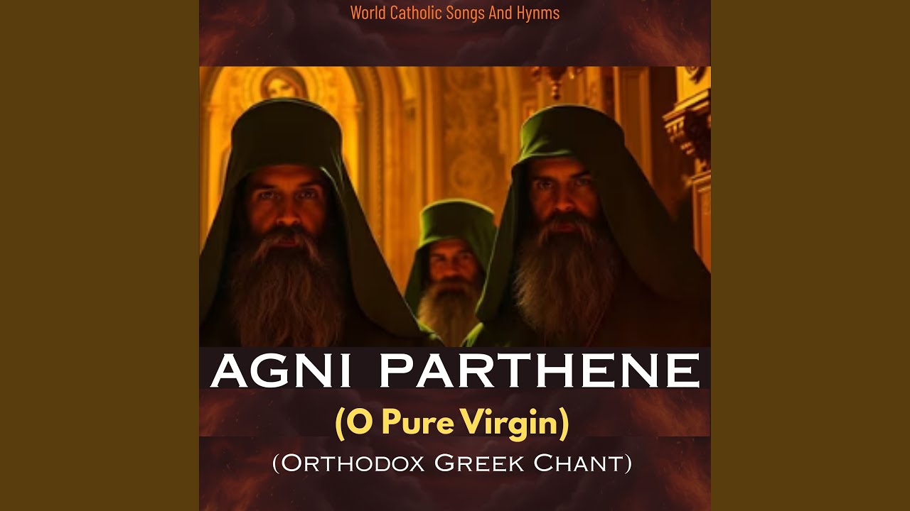 Agni Parthene (O Pure Virgin) (Orthodox Greek Chant)