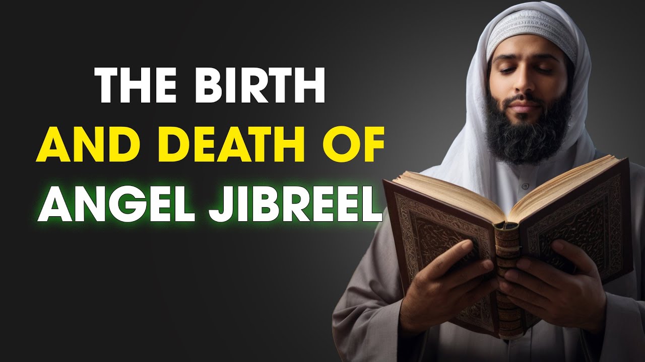 The Birth and Death of Angel Jibreel: A Heavenly Journey | ISLAM