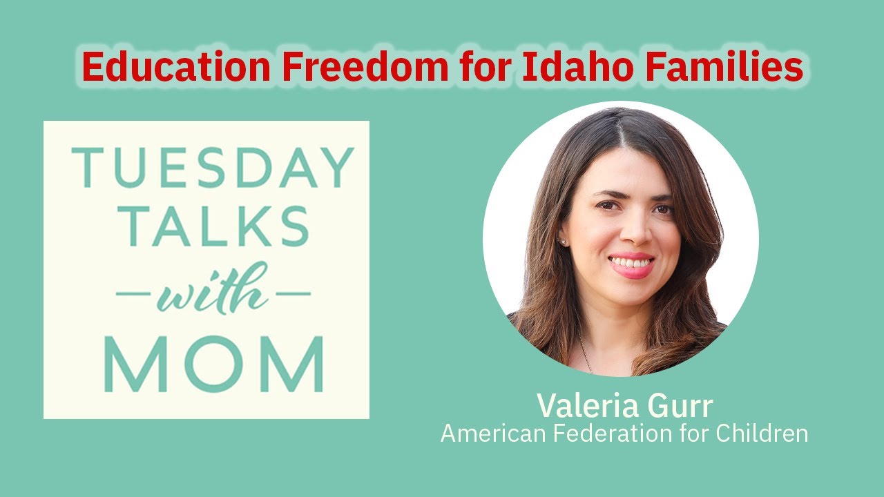 Tuesday Talks with MOM Ep.  20 | Valeria Gurr on Education Freedom in Idaho