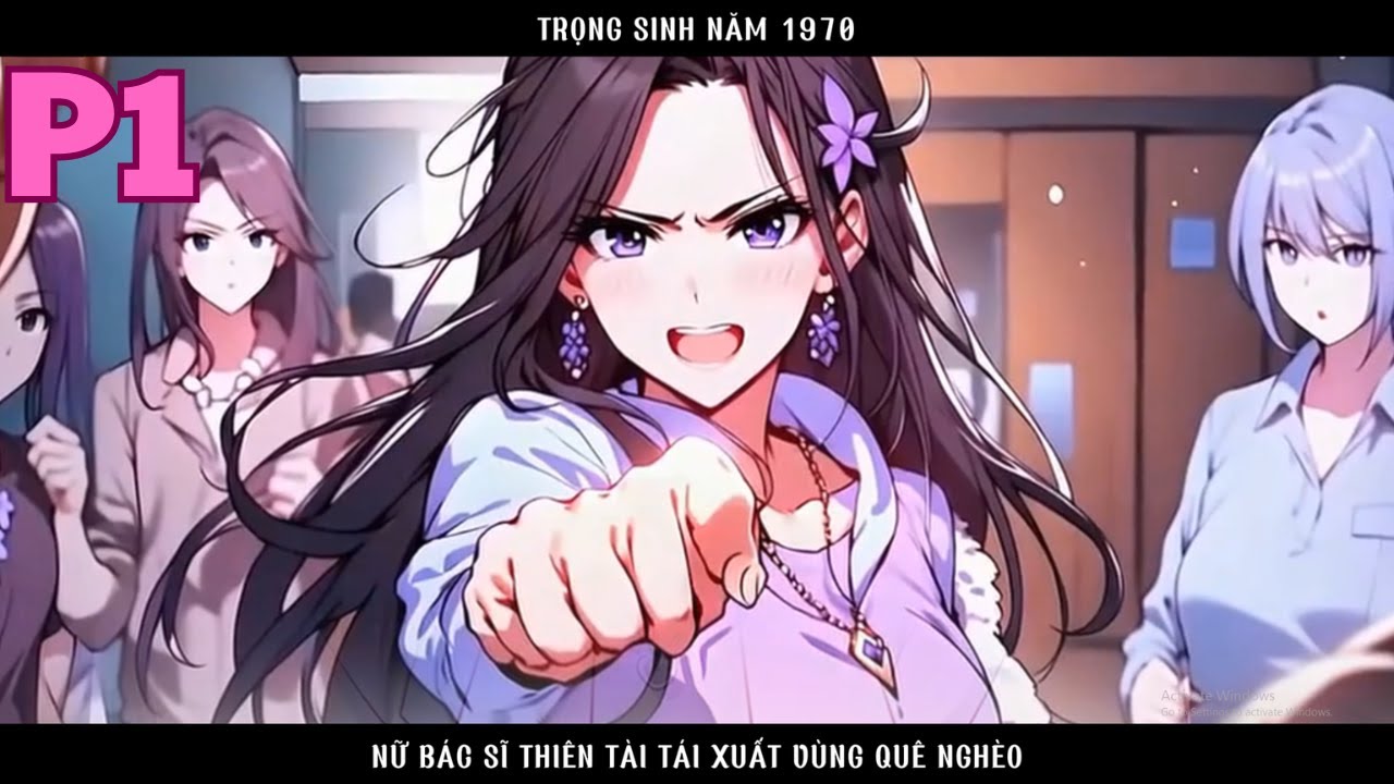 TRỌNG SINH NĂM 1970 NỮ BÁC SĨ THIÊN TÀI TÁI XUẤT VÙNG QUÊ NGHÈO - P1
